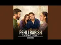 Lagu Pehli Barish (Original Score)