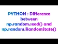 PYTHON Difference between np random seed and np random RandomState