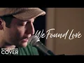 Download Lagu We Found Love - Rihanna feat. Calvin Harris (Boyce Avenue piano acoustic cover) on Spotify \u0026 Apple