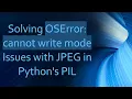 Solving OSError cannot write mode Issues with JPEG in Python s PIL