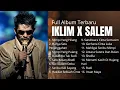 Lagu IKLIM X SALEM - FULL ALBUM SLOW ROCK MALAYSIA | Lagu Malaysia Paling Sedih \u0026 Terbaik Sepanjang Masa