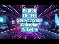 Python Tkinter Step-by-Step Calendar Tutorial for Beginners Create an Interactive Calendar