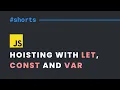 Hoisting with let const and var in JavaScript