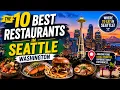 10 Best Restaurants in Seattle Washington Where to Eat in Seattle