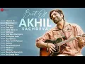Best Of Akhil Sachdeva | Channa Ve, Mere Liye, O Saajna, Tere Naal, Apna Bana Le, Galliyaan & More