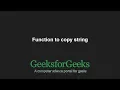 Function to copy string - strcpy implementation GeeksforGeeks