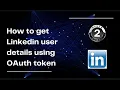 How to get Linkedin user details using OAuth token Userinfo API