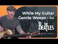 Download Lagu While My Guitar Gently Weeps Guitar Lesson | The Beatles - George Harrison