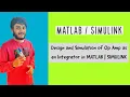 Design and Simulation of Op Amp as an Integrator in MATLAB SIMULINK