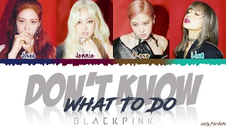 BLACKPINK 블랙핑크 Don T Know What To Do Lyrics Color Coded Han Rom Eng 