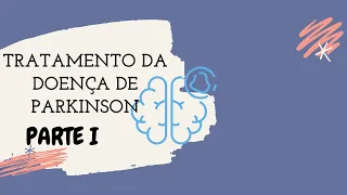 Curso de Farmacologia clínica: Tratamento da doença de Parkinson (Parte I)