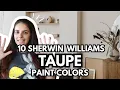 10 BEST Sherwin Williams TAUPE Paint Colors