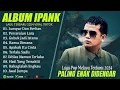 Download Lagu LUMPUR DAN BERLIAN - IPANK FULL ALBUM TERBAIK (LIRIK) PERCERAIAN LARA - LAGU POP MELAYU TERBARU 2025