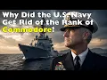 Why the U S Navy No Longer Has Commodores