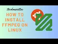 How to Install FFmpeg on Linux Server 2023