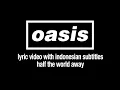 Lagu Oasis - Half The World Away (Lyric Video) [Sub. Indonesian]