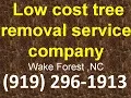 Tree Removal Service Wake Forest NC 919 296-1913 Low cost tree removal service company