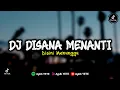 DJ DISANA MENANTI DISINI MENUNGGU ENAFF VIRAL TIKTOK MENGKANE