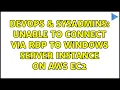 DevOps SysAdmins Unable to connect via RDP to Windows Server instance on AWS EC2 3 Solutions