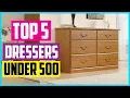 Top 5 Best Dressers Under 500 2026 Reviews