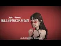Build A Bitch x Play Date [Lyrics + Vietsub]