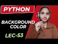 Python Change background and text color in python Lecture 53