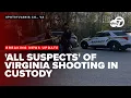 All suspects in custody after mass shooting in Spotsylvania County Virginia