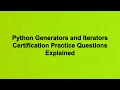 Python Generators and Iterators Certification Practice Questions Explained