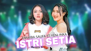 Download Syahiba Saufa Ft Yeni Inka - Istri Setia MP3