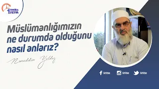Müslümanlığımızın ne durumda olduğunu nasıl anlarız?