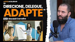 LIDERANÇA SITUACIONAL: O Desafio de Formar Gestores  | Wendell Carvalho #CortesPodAcelerar