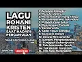 Download Lagu LAGU ROHANI KRISTEN SAAT HADAPI PERGUMULAN PART.05 - TUHAN PASTI BUKA JALAN (NONSTOP)