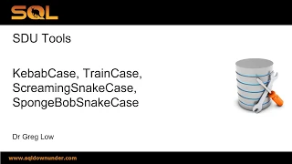SDU Tools 82 Screaming Snake Case Sponge Bob Snake Case Kebab Case and Train Case in T-SQL