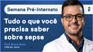 Tudo o que você precisa saber sobre sepse - Aula de Infectologia | Curso Pré-Internato