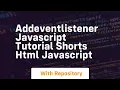 Addeventlistener javascript tutorial shorts html javascript