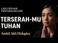 Lagu “Terserah-Mu Saja Tuhan… Aku Berserah Sepenuhnya | Lagu Rohani Peyerahan diri terbaru