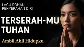 terserah mu saja tuhan aku berserah sepenuhnya lagu rohani peyerahan diri terbaru