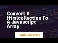 Convert a htmlcollection to a javascript array