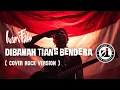 Lagu IWAN FALS - DI BAWAH TIANG BENDERA | ROCK COVER