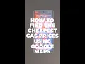 How To Find The Cheapest Gas Prices on Google Maps