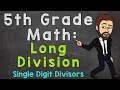 Long Division with Whole Numbers Single Digit Divisors 5th Grade Math