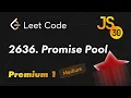 2636 Promise Pool - Leetcode Medium 30 Days of JavaScript 30