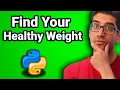 How to Find Your Healthy Weight Bounds Using Python