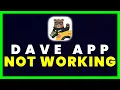 Dave App Not Working How to Fix Dave Banking and Cash Advance App Not Working