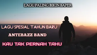kau tak pernah tahu lagu spesial tahun baru antebazz musik indonesia