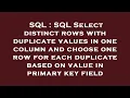 SQL SQL Select distinct rows with duplicate values in one column and choose one row for each dupli