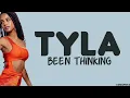 Tyla - Been Thinking (lyrics)