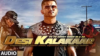 Download Desi Kalakaar Full AUDIO Song | Yo Yo Honey Singh | Desi Kalakaar, Honey Singh New Songs 2014 MP3