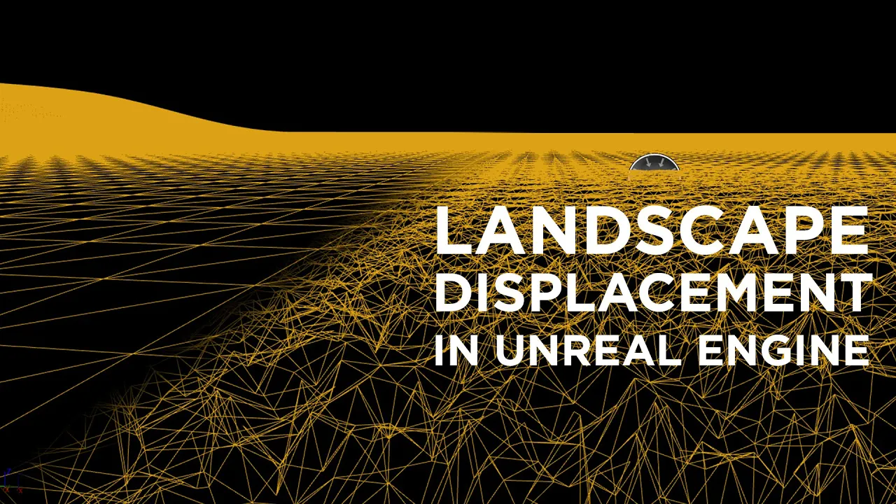 How to Apply Displacement and Tessellation to Landscapes in Unreal Engine