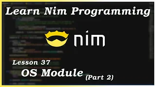 The OS Module Part 2 - Nim Tutorial Part 37
